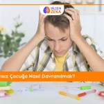 Başarısız Çocuğa Nasıl Davranmalı?