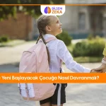 Okula Yeni Başlayacak Çocuğa Nasıl Davranmalı?