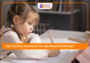 www_v01 36 Yazı yazmayı sevmeyen çocuğa nasıl davranmalı