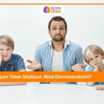 Çocuğum Yalan Söylüyor, Nasıl Davranmalıyım?