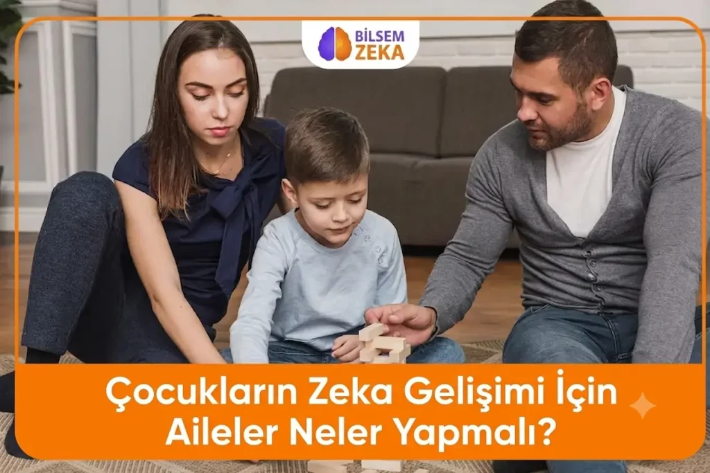 Çocukların Zeka Gelişimi İçin Aileler Neler Yapmalı